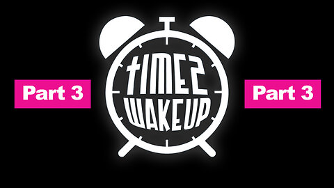 Time2WakeUp - Part 3 (of 6)