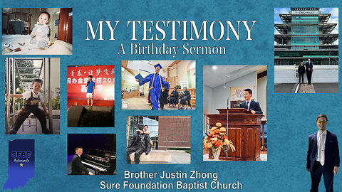 My Testimony | A Birthday Sermon || Brother Justin Zhong