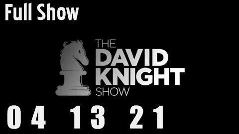 DAVID KNIGHT (Full Show) - 04_13_21 Tuesday
