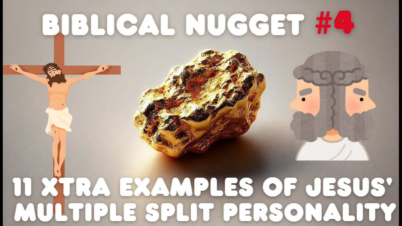 Biblical Nugget #4 11 Extra examples of Jesus Multiple Split Personality