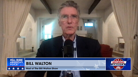 Securing America with Bill Walton (Part 2) | April 17, 2024