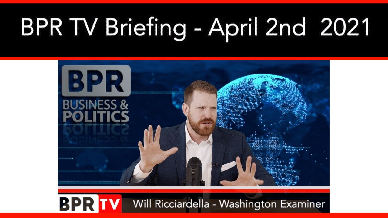 BPR TV Briefing With Will Ricciardella - April 2nd 2021