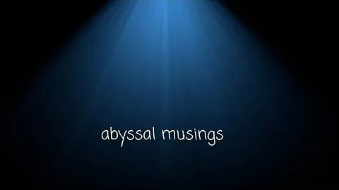 Abyssal Musings #24