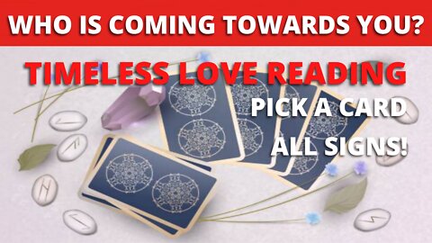 Pick a card 🔮 Who Is Coming Towards You? 💋🌹 Timeless #Tarot Love Reading