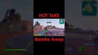 Fortnite: Hot Take - Bombs Away #Shorts