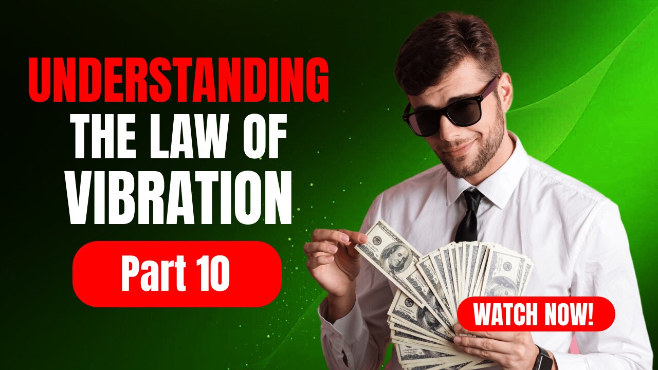 Part 10 Understanding The Law Of Vibration