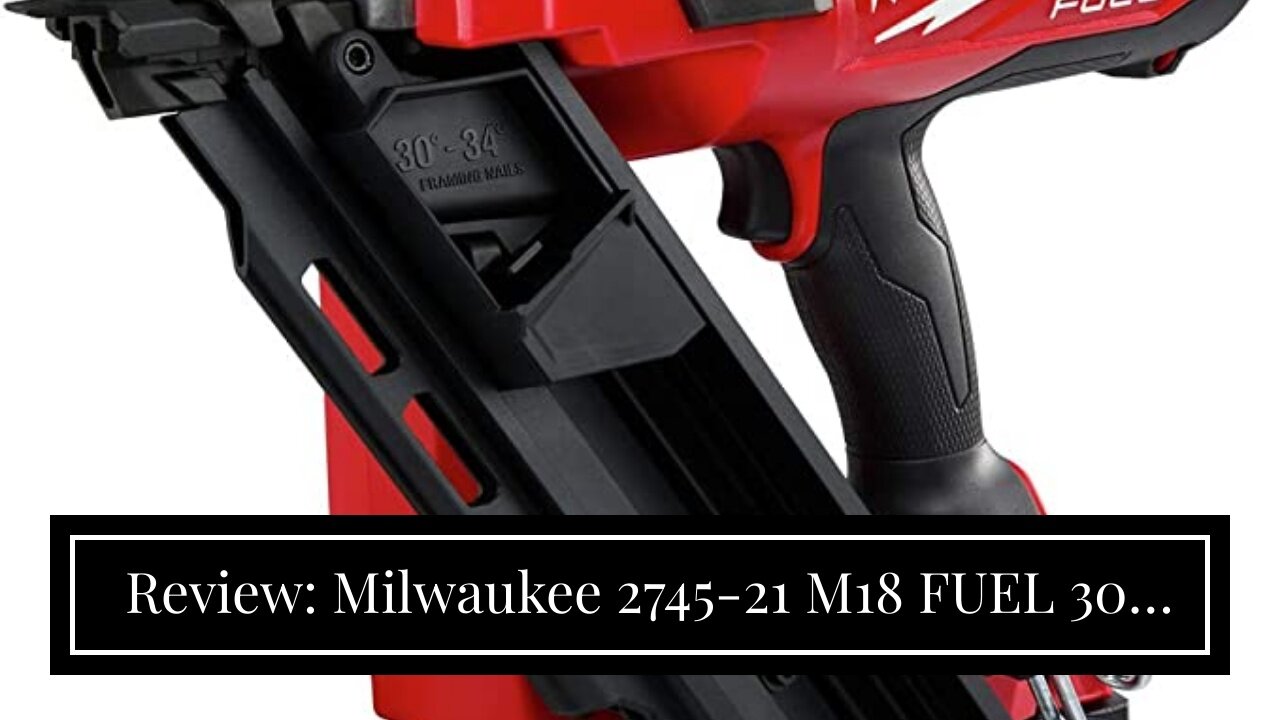 Review: Milwaukee 2745-21 M18 FUEL 30-Degree Cordless Framing Nailer Kit (5 Ah)