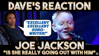 Dave's Reaction: Joe Jackson — Is She Really Going Out With Him