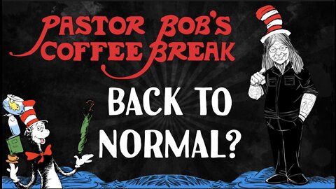 BACK TO NORMAL? / PB's Coffee Break