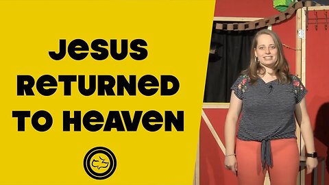 Jesus Returned to Heaven | Younger Kids | Miss. Ashleigh