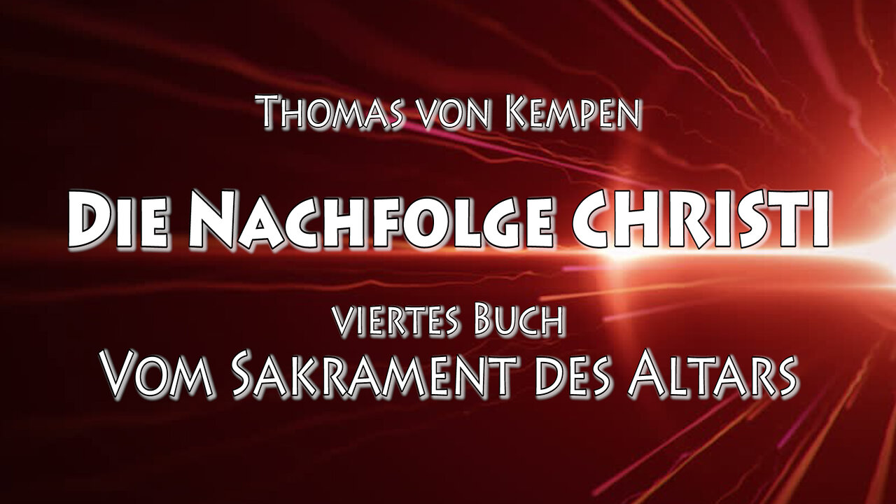 DIE NACHFOLGE CHRISTI 4. BUCH 01. Kap - MIT WELCHER ERFURCHT CHRISTUS ZU EMPFANGEN IST