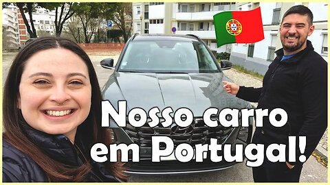 Nosso CARRO EM PORTUGAL | Mostrei tudo