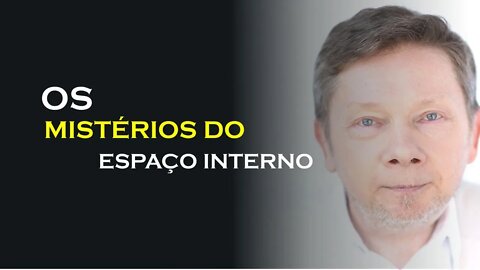 PERCEBA OS MISTÉRIOS EXISTENTES NO ESPAÇO, ECKHART TOLLE DUBLADO