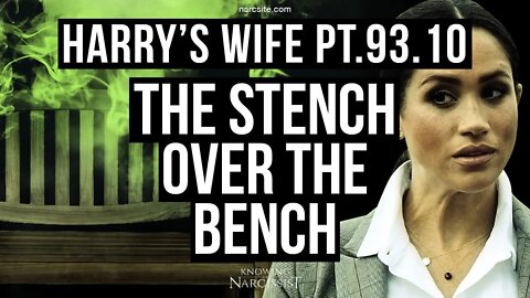 Harry´s Wife 93.10 The Stench Over the Bench (Meghan Markle)