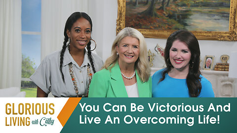 Glorious Living With Cathy: You Can Be Victorious And Live An Overcoming Life!