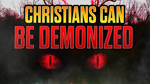 Why Christians CAN Have DEMONS According To Scripture