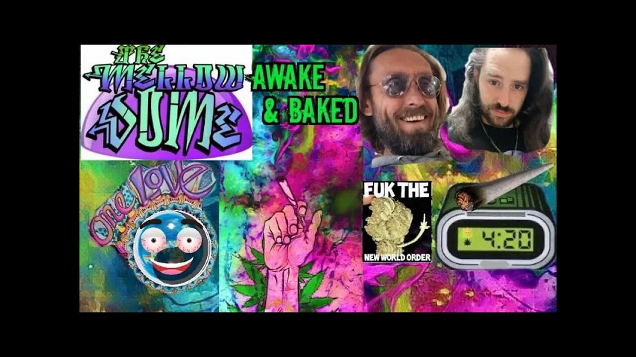 The MellowDome! Awake & Baked #31 w/guest: Conspiracy Music Guru!