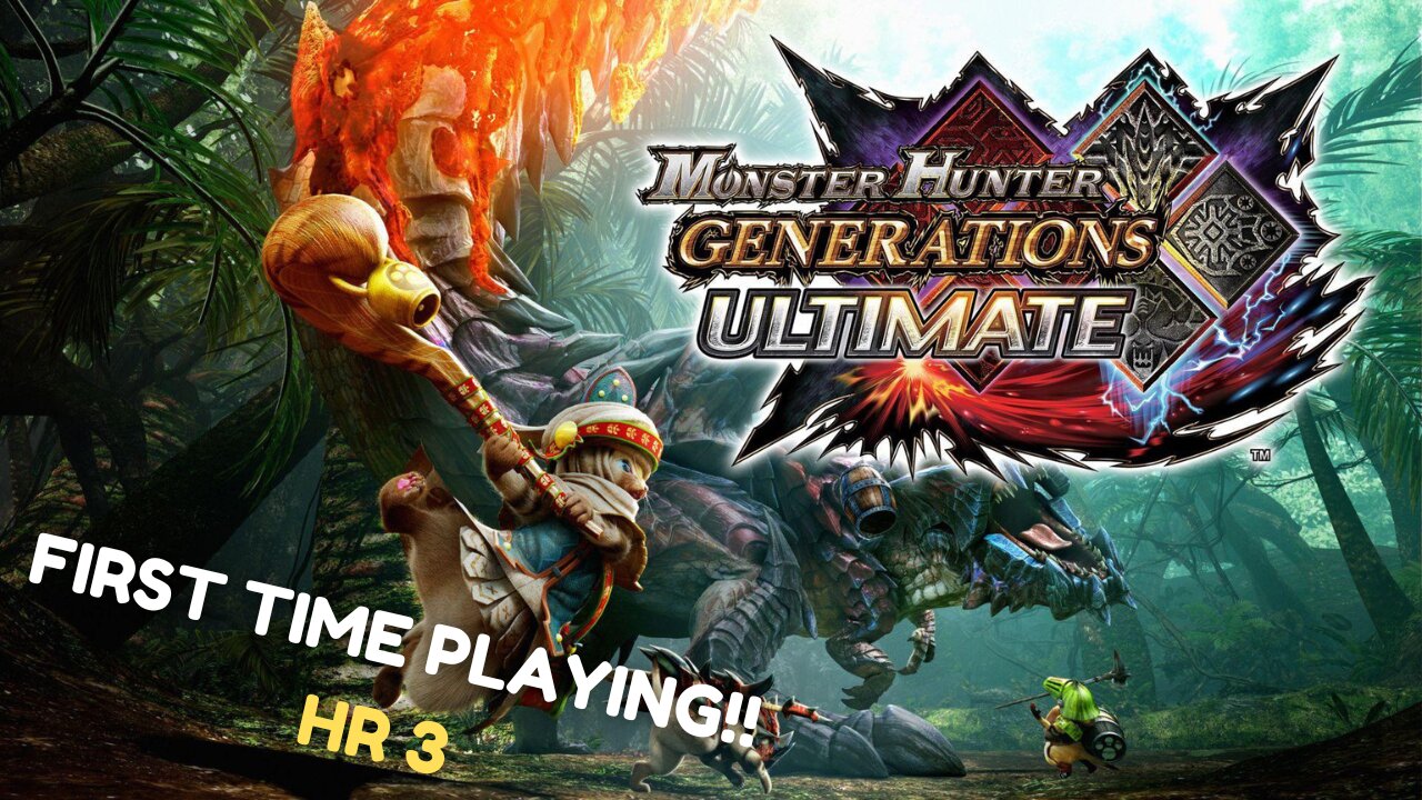 1st Time Playthrough Monster Hunter Generations Ultimate (Round 6!)