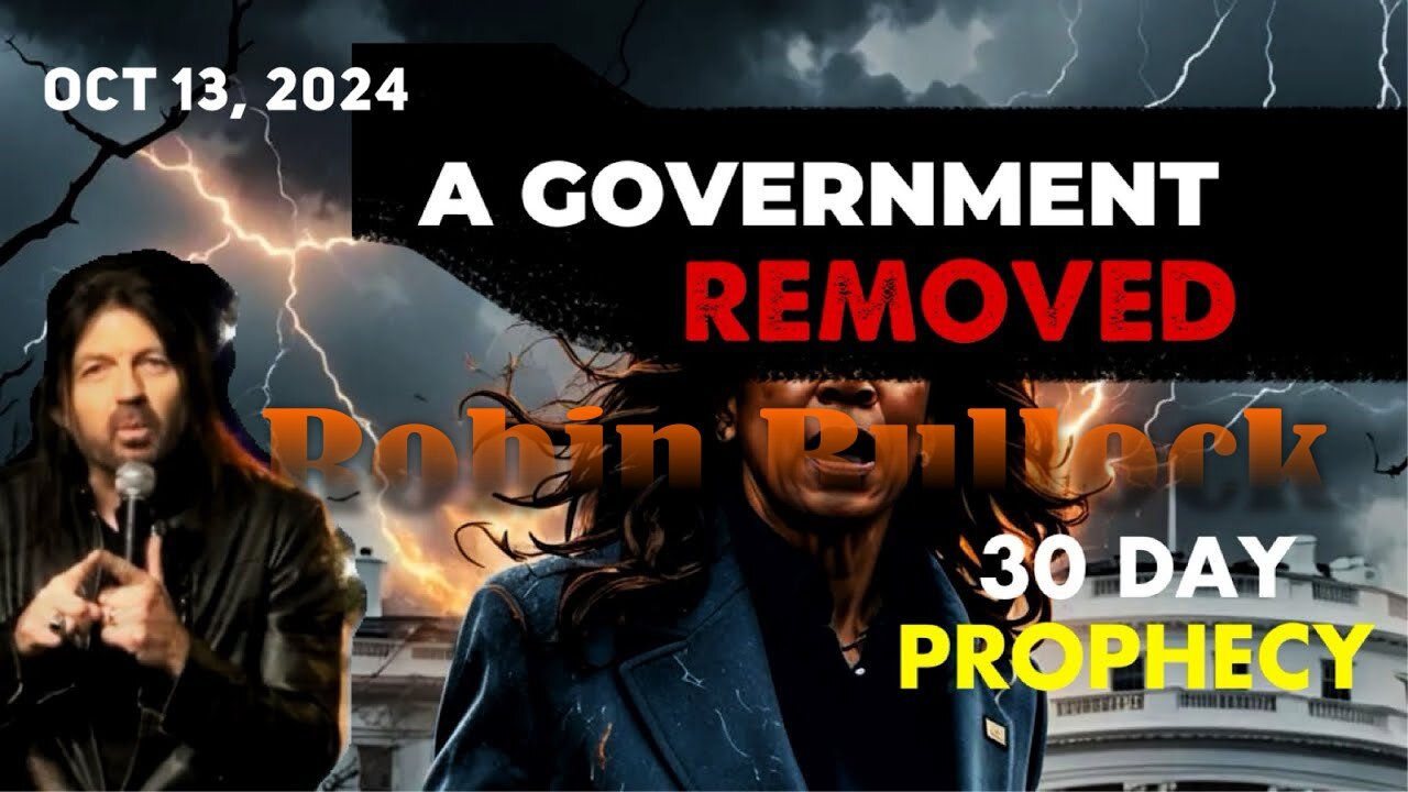 Robin Bullock: [PROPHETIC VISION! GOVERNMENT REMOVED] A 30 DAY Prophecy Oct 13, 2024