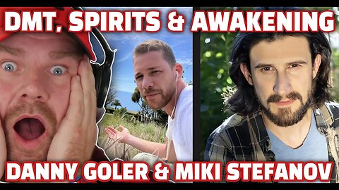 DMT, SPIRITS & AWAKENING with Danny Goler & Miki Stefanov | The Dan Wheeler Show