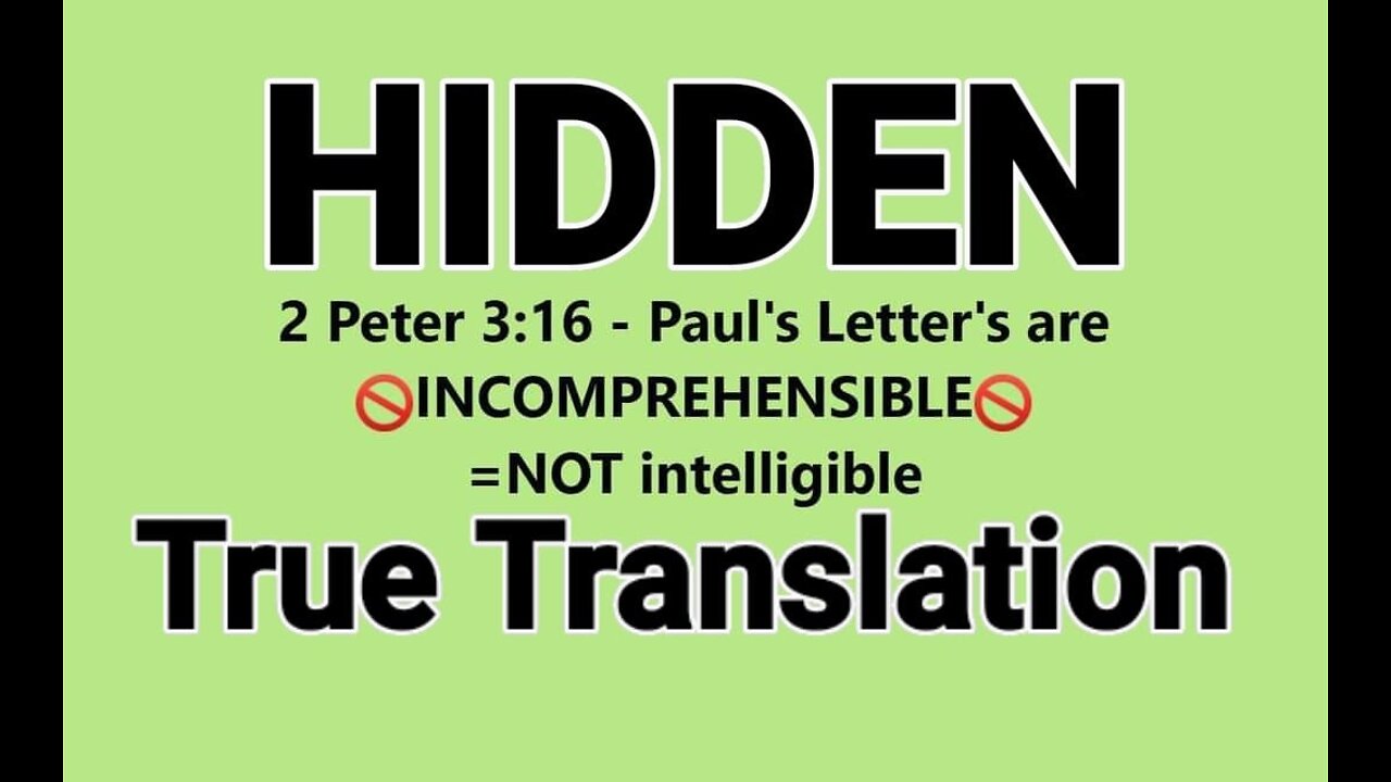 2 Peter 3:16 =Paul's letters are🚫INCOMPREHENSIBLE🚫=NOT intelligible 🔥Hidden Corruption of the Bible🔥