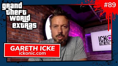 Grand Theft World 089 | Special Guest Gareth Icke
