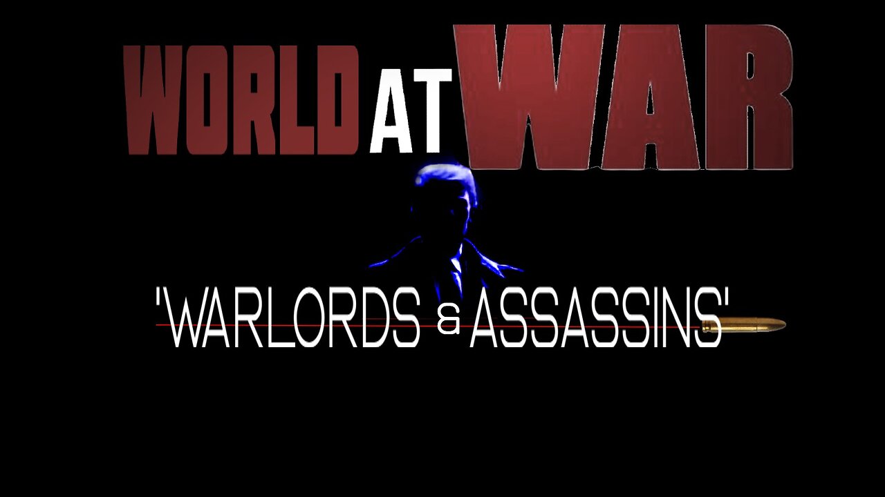 World At WAR 'Warlords & Assassins"