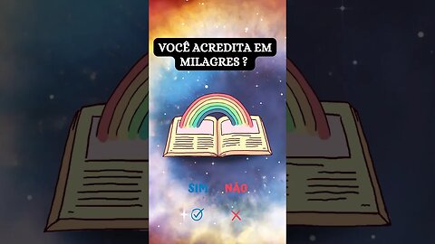 VOCÊ ACREDITA EM MILAGRES?