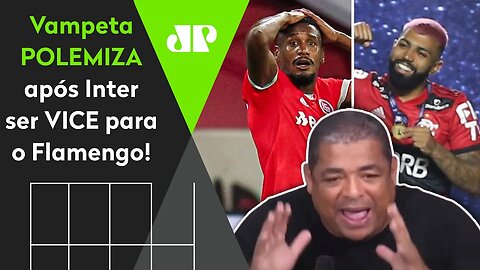 "O que eu não tô vendo NINGUÉM falar é..." Vampeta POLEMIZA após Inter ser VICE pro Flamengo!