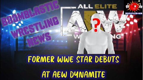 FORMER WWE STAR DEBUTS AT AEW DYNAMITE (WRESTLEBOMB NEWS CHANNEL)