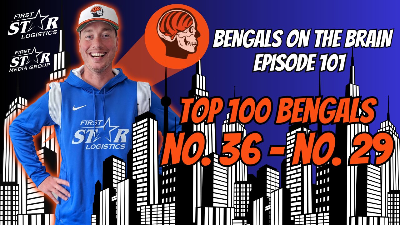 Top 100 All-Time Cincinnati Bengals No. 36 - No. 29 | Joe Goodberry Bengals On The Brain Episode 101