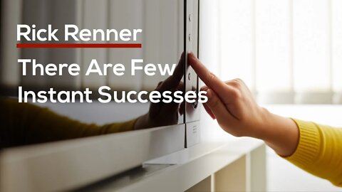 There Are Few Instant Successes — Rick Renner