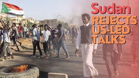 Africa Today: Sudan Rejects US-led Talks