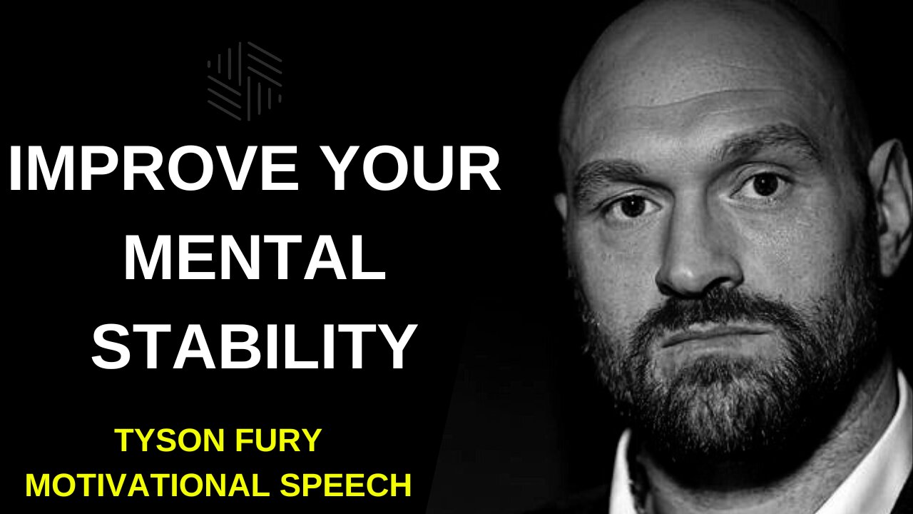 IMPROVE YOUR MENTAL STABILITY - TYSON FURY MOTIVATIONAL SPEECH