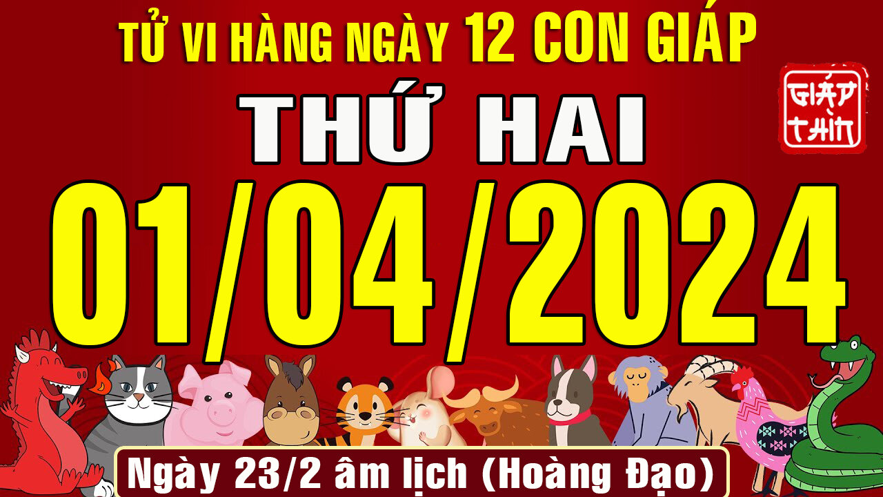 Tử vi ngày mới, Thứ Hai (01-04-2024) của 12 con giáp, chuẩn xác nhất (Bản Full )