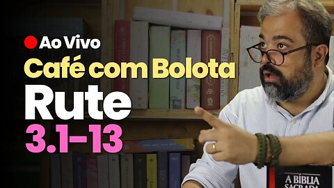 🔴 Rute 3.1-13 - Felicidade - Café Com Bolota