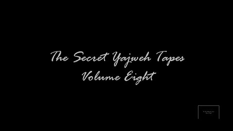 The Secret Yajweh Tapes - Volume Eight