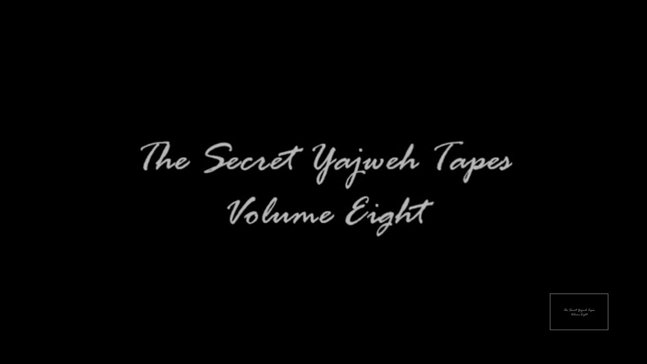 The Secret Yajweh Tapes - Volume Eight