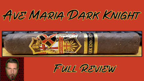 Ave Maria Dark Knight (Full Review) - Should I Smoke This