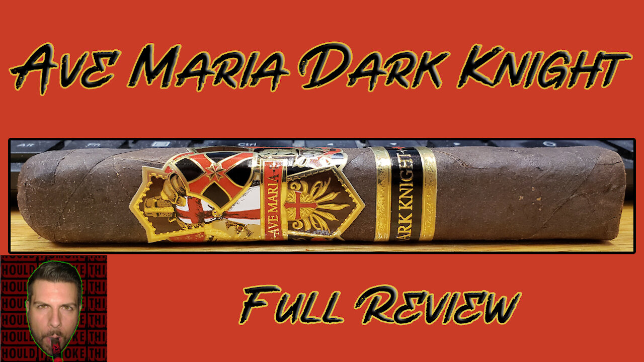 Ave Maria Dark Knight (Full Review) - Should I Smoke This