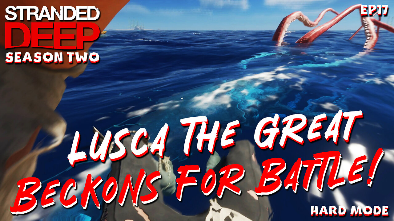 Lusca The Great Beckons For Battle Once Again! | Stranded Deep | S2EP17