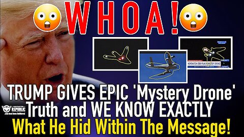 Trump GIVES EPIC 'Mystery Drone' Truth and WE KNOW EXACTLY What He Hid Within The Message