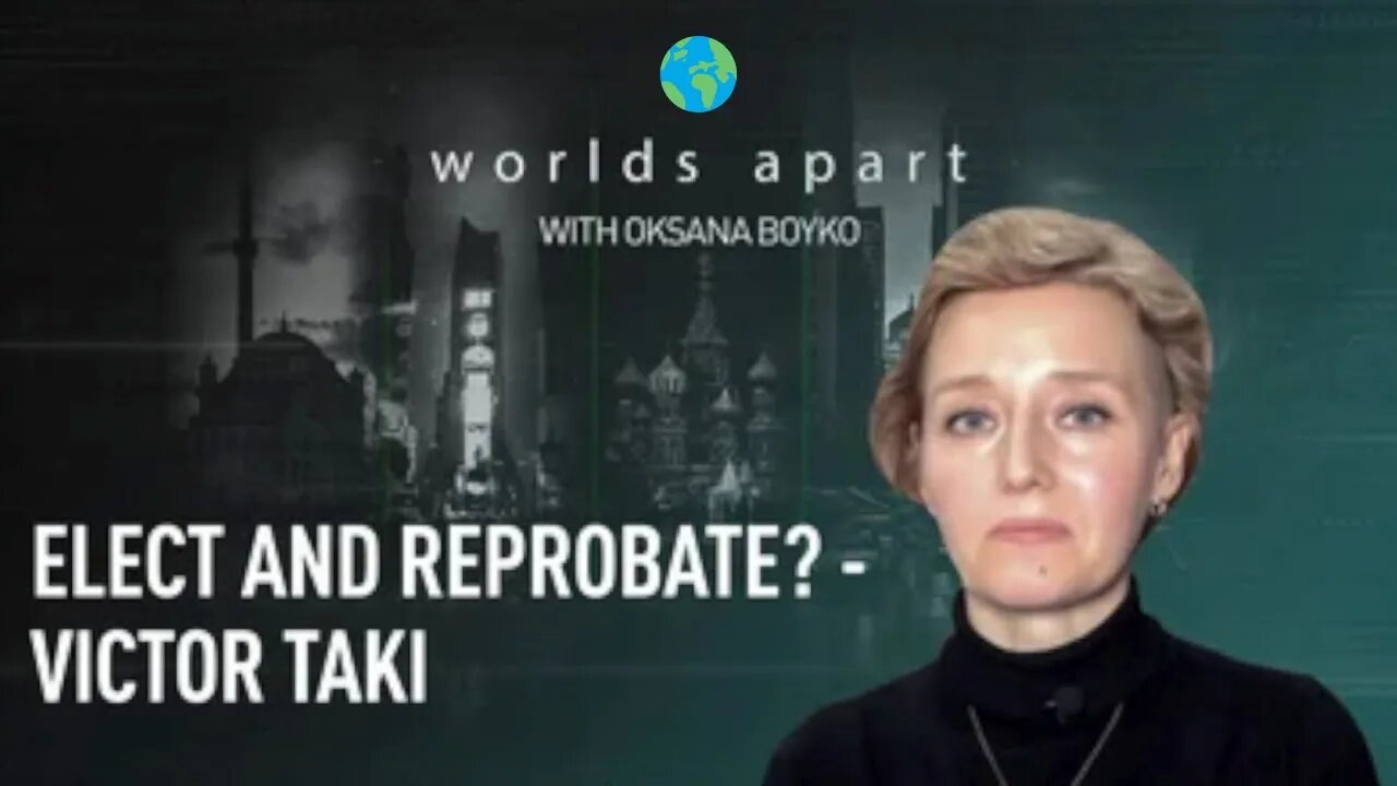 Worlds Apart | Elect and reprobate? - Victor Taki!