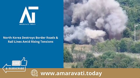 North Korea Destroys Border Roads & Rail Lines Amid Rising Tensions | Amaravati Today