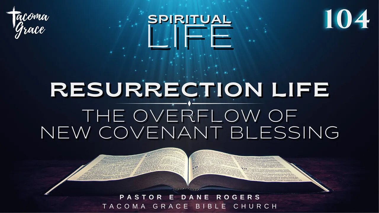 SL104 | Resurrection Life: The Overflow of New Covenant Blessing