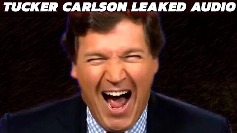 The Tucker Carlson Audio Leaks Are AMAZING