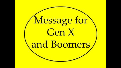 Message for Gen X and Boomers