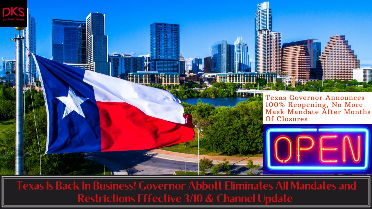 Texas Is Back In Business! Abbott Eliminates All Restrictions Effective 3/10 & Channel Update