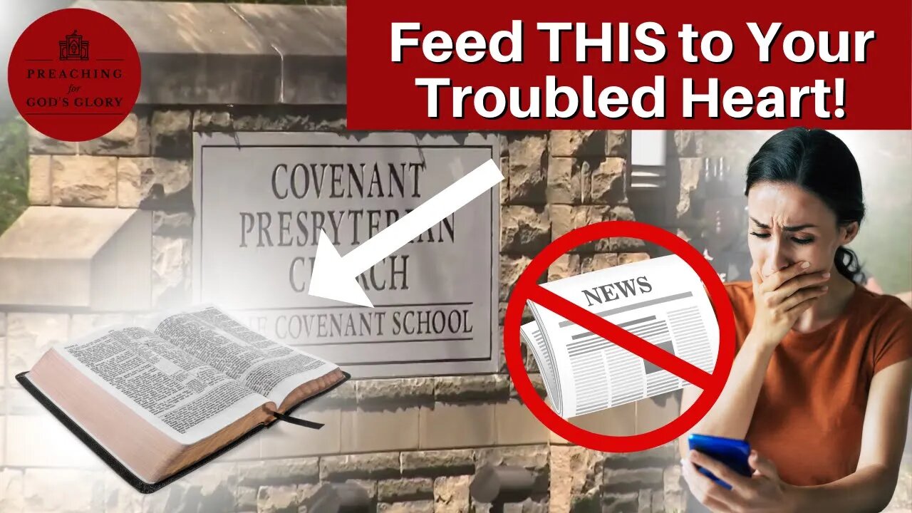 Feed THIS to Your Troubled Heart!!! | Nashville Shooting, Covenant Presbyterian Church and School