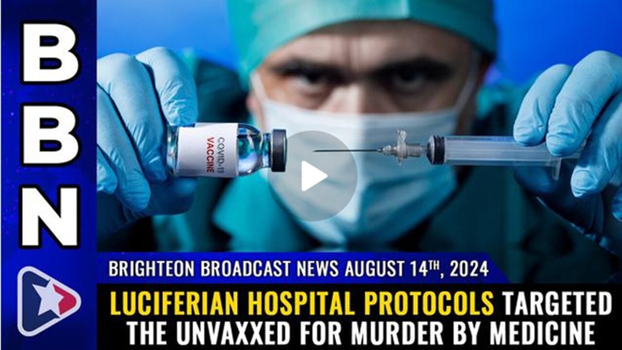 Luciferian Hospital Protocols TARGETED the Unvaxxed...